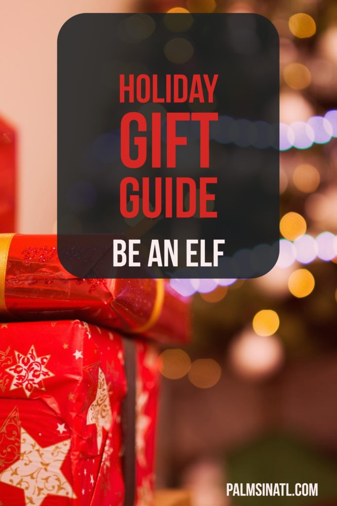 Holiday Gift Guide: Be An Elf - The Palmetto Peaches - palmsinatl.com