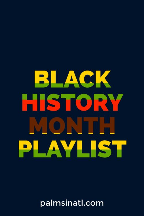 Never Turn Down: Black History Month Playlist - The Palmetto Peaches