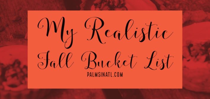 My Realistic Fall Bucket List -- The Palmetto Peaches