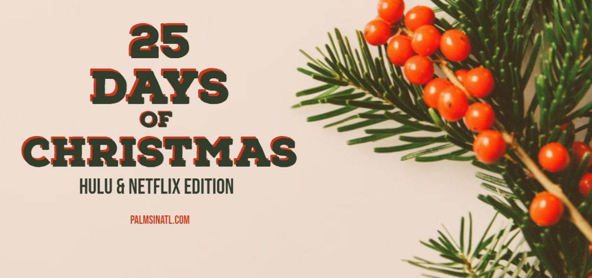 25 Days of Christmas 2019: Hulu & Netflix Edition - The Palmetto Peaches - palmsinatl.com