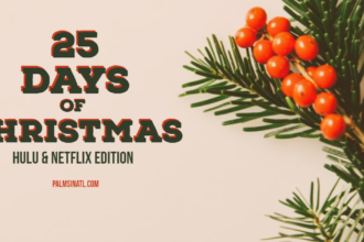 25 Days of Christmas 2019: Hulu & Netflix Edition - The Palmetto Peaches - palmsinatl.com