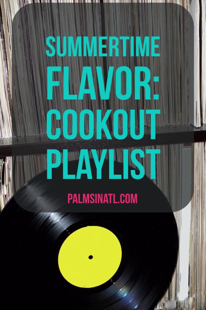 Summertime Flavor: Cookout Playlist - The Palmetto Peaches - palmsinatl.com