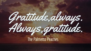 Gratitude Always--The Palmetto Peaches