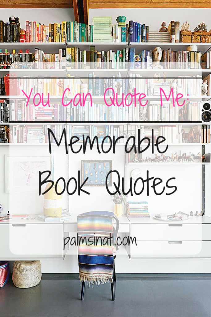 You Can Quote Me: Memorable Book Quotes - Palmsinatl.com