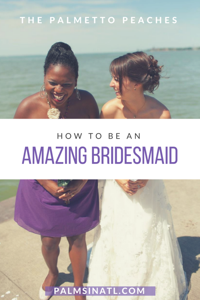 How to Be an Amazing Bridesmaid -- The Palmetto Peaches