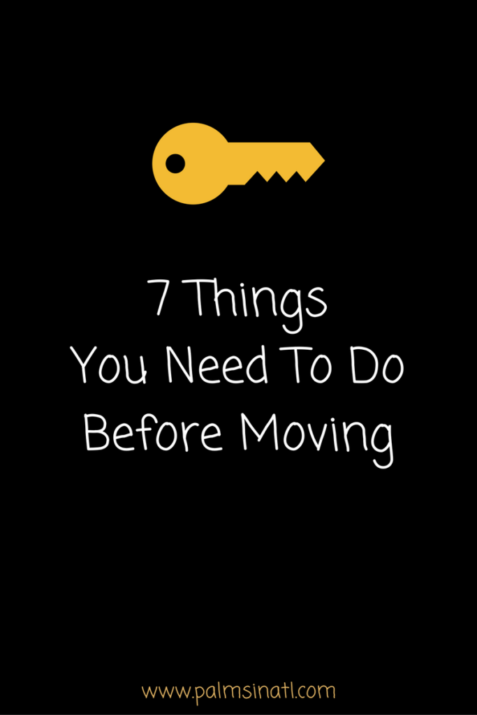 7 Things You Need To Do Before Moving -- The Palmetto Peaches 