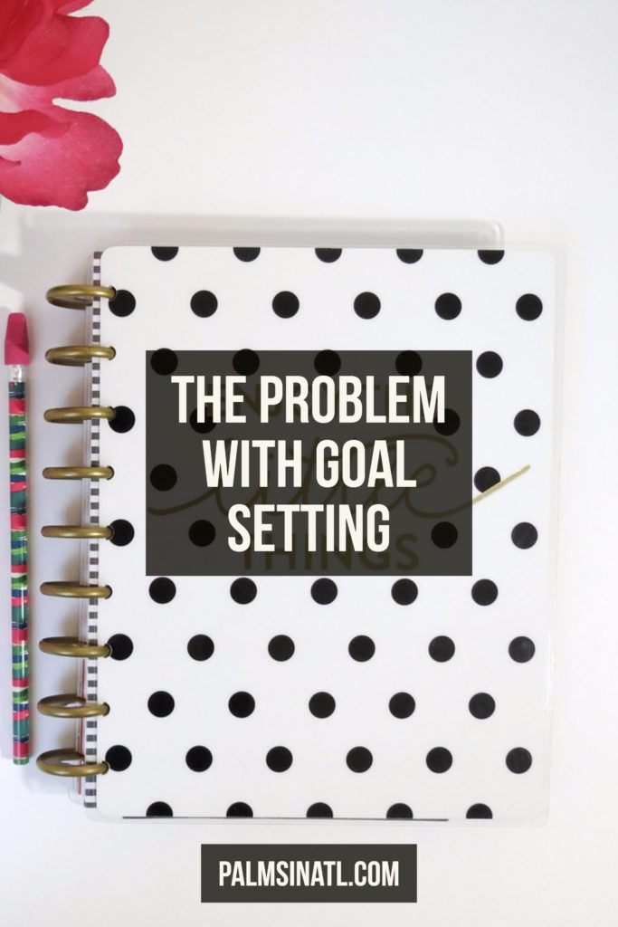 The Problem With Goal Setting - The Palmetto Peaches - palmsinatl.com