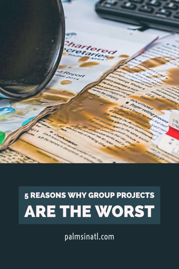 5 Reasons Why Group Projects Are The Worst -- The Palmetto Peaches