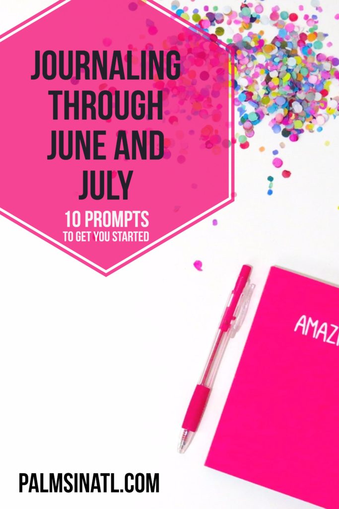 Journaling Through June and July: 10 Prompts To Get You Started