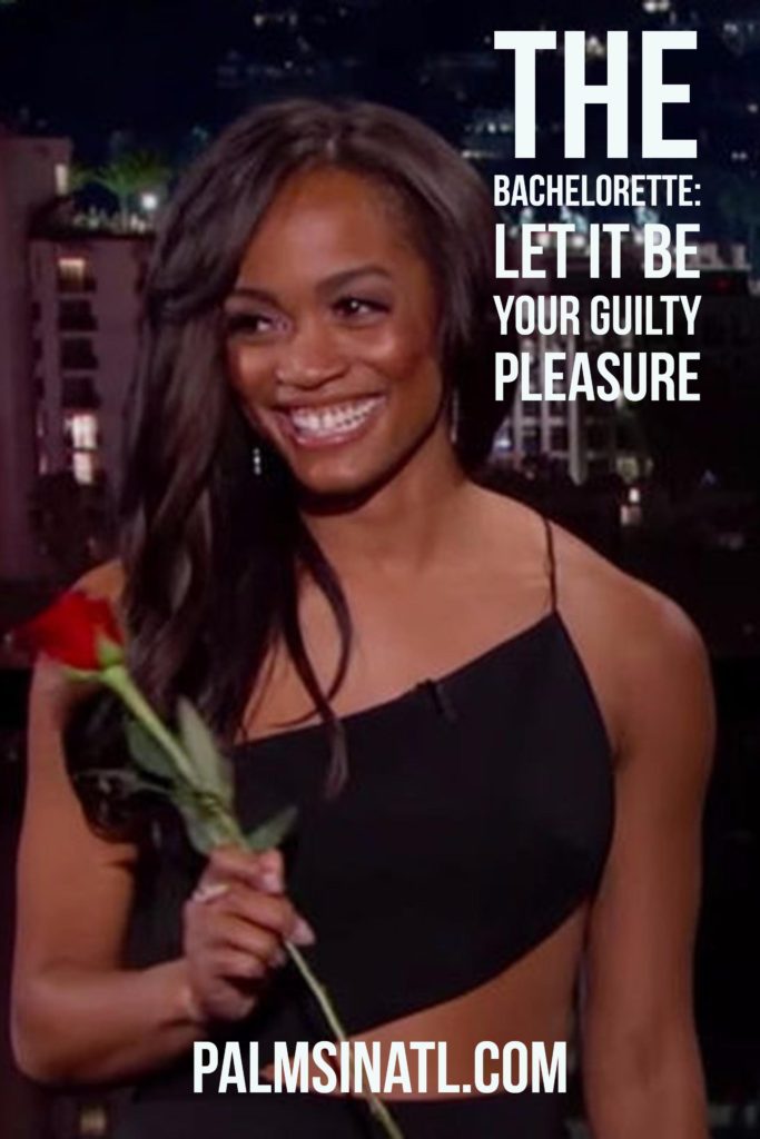 The Bachelorette: Let It Be Your Guilty Pleasure - palmsinatl.com