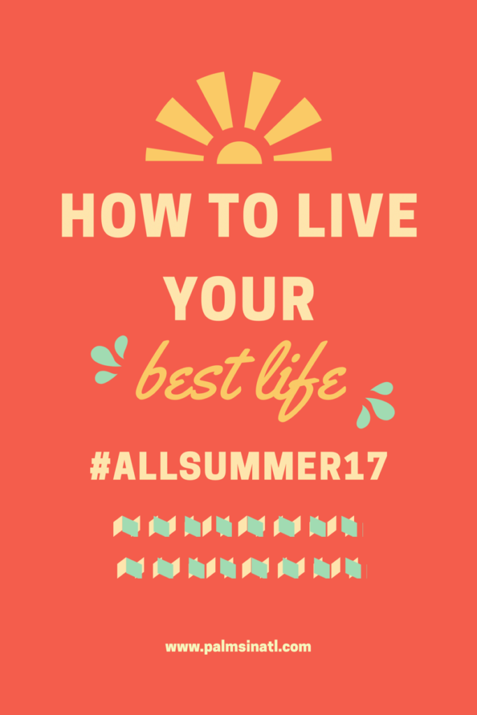 How to Live Your Best Life #AllSummer17 - The Palmetto Peaches