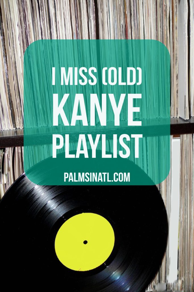 I Miss (Old) Kanye Playlist - The Palmetto Peaches - palmsinatl.com