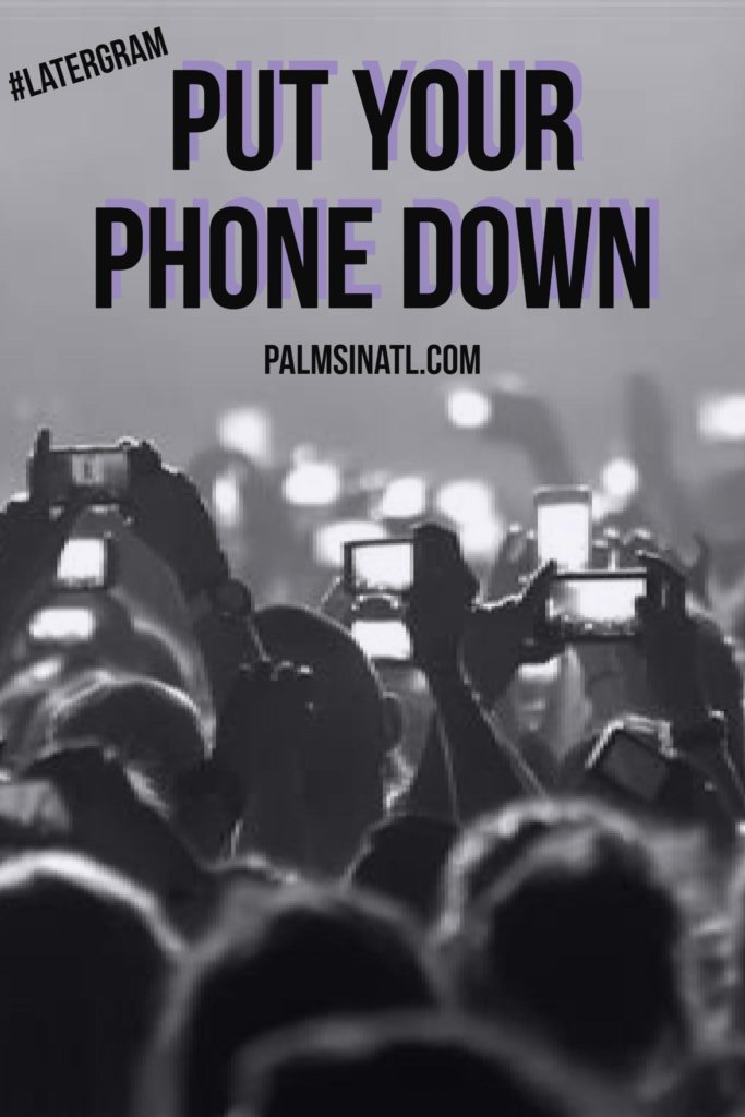 #Latergram: Put Your Phone Down - The Palmetto Peaches - palmsinatl.com