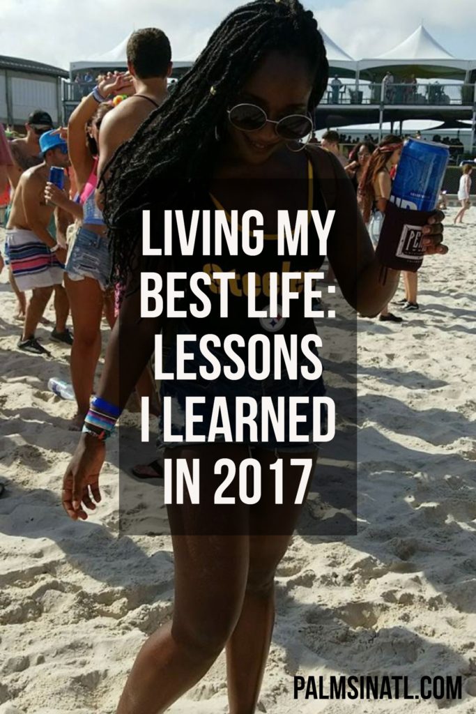 Living My Best Life: Lessons I Learned in 2017 - The Palmetto Peaches - palmsinatl.com