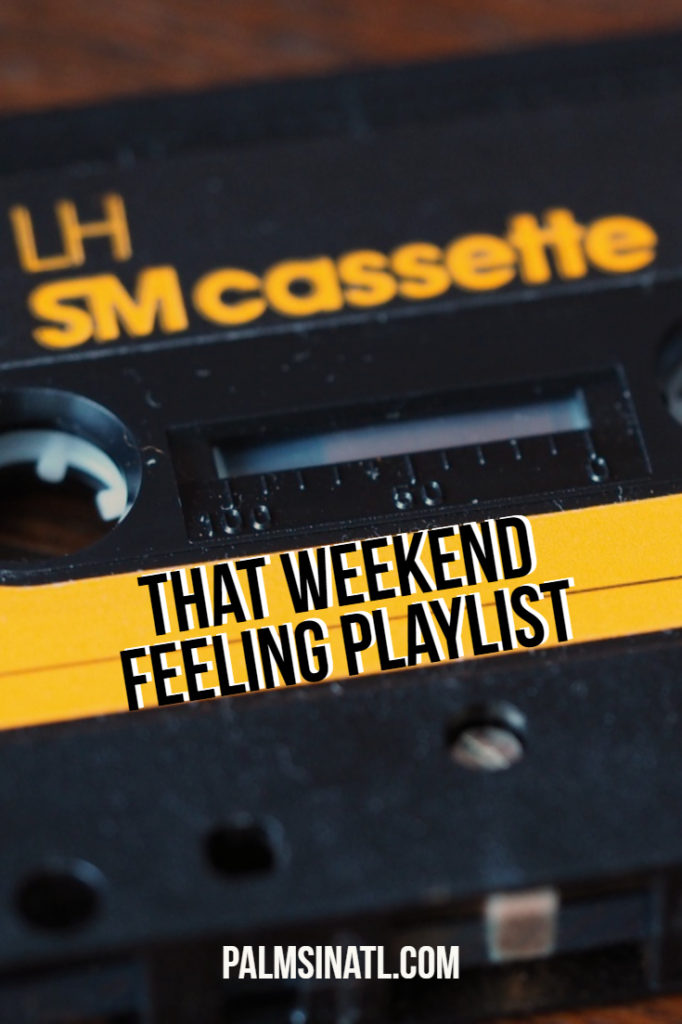 The Weekend Feeling Playlist - The Palmetto Peaches - palmsinatl.com