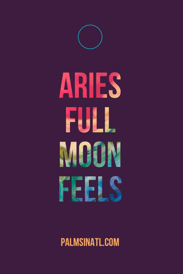 Aries Full Moon Feels -- The Palmetto Peaches