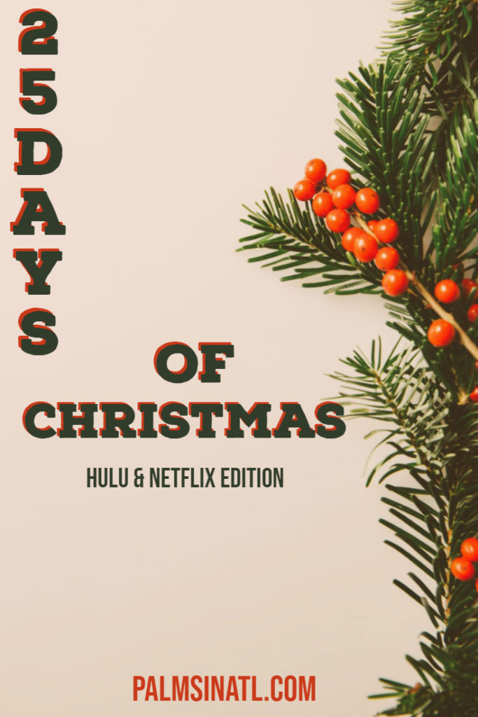 25 Days of Christmas (2019): Hulu & Netflix Edition - The Palmetto Peaches - palmsinatl.com