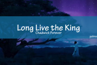 Long Live the King: Chadwick Forever + Grief